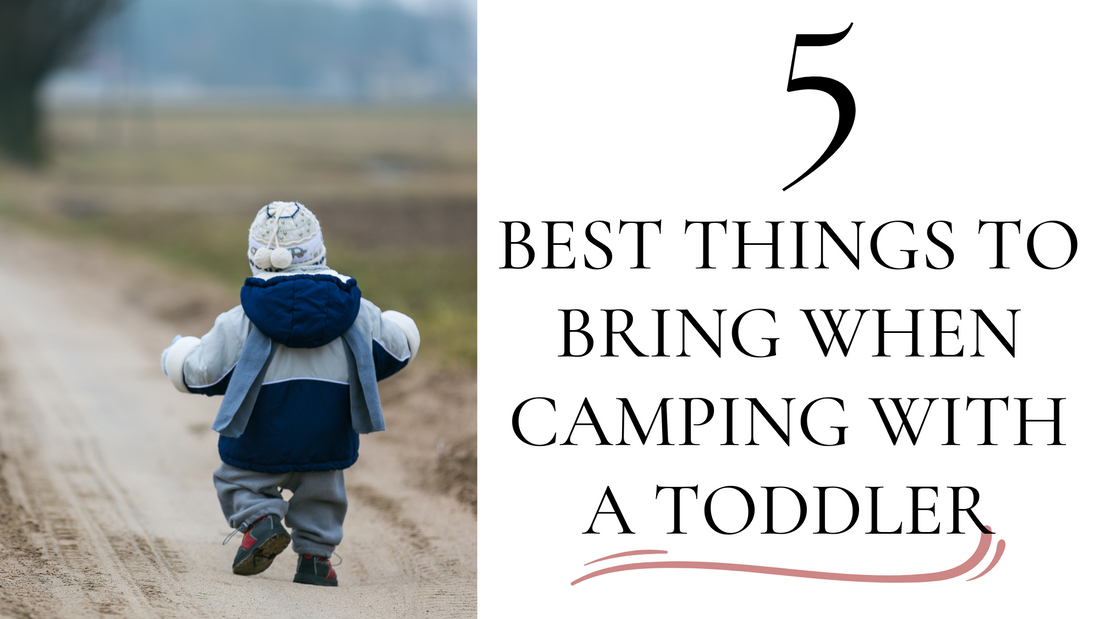 5 best things to bring with you when you are camping with a toddler, most needed things to bring when camping with kids, hiking or being outdoors. 