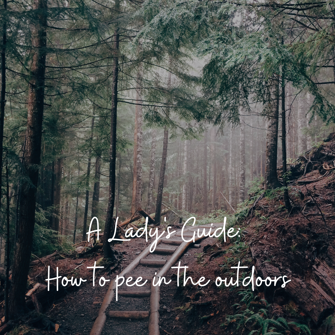 A Lady's guide: How to pee in the woods